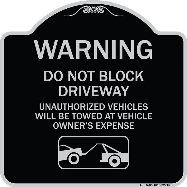 Warning Do Not Block Driveway W/ Graphic Heavy-Gauge Aluminum Sign, 18" x 18", BS-1818-22715